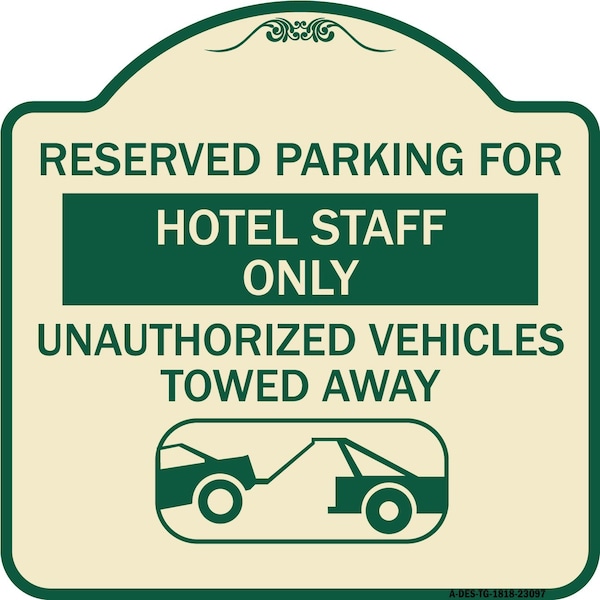 Signmission Reserved Parking for Hotel Staff Unauthorized Vehicles Towed Away Alum, 18" x 18", TG-1818-23097 A-DES-TG-1818-23097 - main